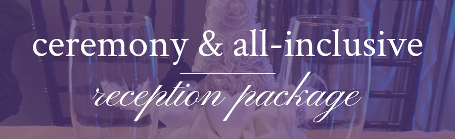 Wedding Ceremony & All-Inclusive Reception Package